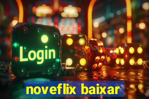 noveflix baixar